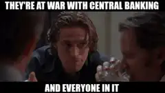 They're at war with central banking