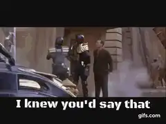 Judge Dredd I knew you'd say that
