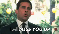 Michael Scott I will mess you up