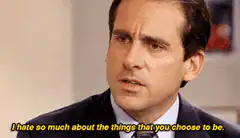 Michael Scott hates the things you choose to be