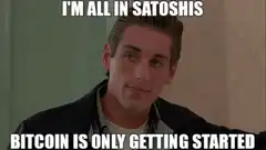 I'm all in satoshis bitcoin is only getting started