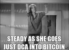 Steady as she goes just DCA into Bitcoin