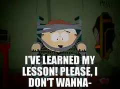 Cartman I've learned my lesson please