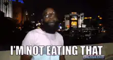I'm not eating that