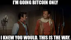 I'm going Bitcoin only This is the way