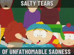 Salty Tears of Unfathomable Sadness That's Salt Folks