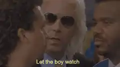 Let the boy watch