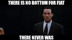 There is no bottom for fiat