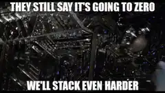 They Still Say It's Going to Zero We'll Stack Even Harder