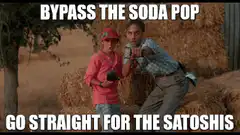 Bypass the Soda Pop Go Straight for the Satoshis