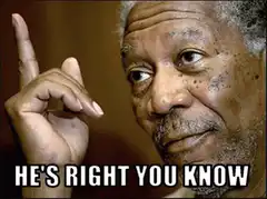 Morgan Freeman He's Right You Know