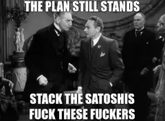 The Plan Still Stands Stack the Satoshis