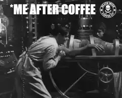 Me After Coffee It's Alive