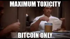 Maximum Toxicity Bitcoin Only