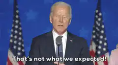 Joe Biden That's not what we expected