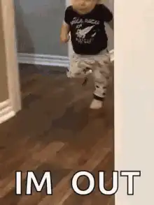 Toddler running away saying IM OUT