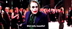 Joker says well hello beautiful