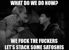 What do we do now stack some satoshis