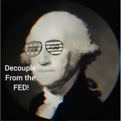 George Washington sunglasses Decouple From the FED Buy Bitcoin Instead