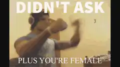 Dancing Man Didn't Ask Plus You're Female