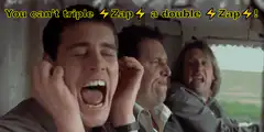 You can't triple Zap a double Zap