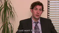 Jim Halpert I just want it to stop