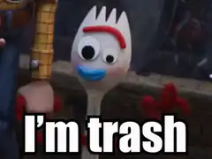 Forky I'm trash