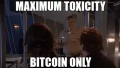 Maximum Toxicity Bitcoin Only