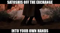 Satoshis off the exchange into your own hands