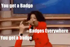 Oprah You Get a Badge
