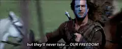 William Wallace screams OUR FREEDOM