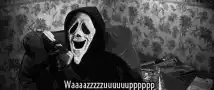 Ghostface screaming Waaaaazzzzuuuuuuppppp
