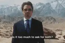 Tony Stark Is It Too Much To Ask For Both