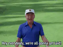Hey everybody we're all gonna get laid