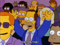 Homer Simpson shouting Me Me Me