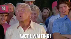 We're Waiting! Reaction GIF