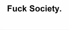 Fuck Society text flash