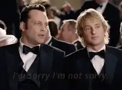 I'm sorry I'm not sorry
