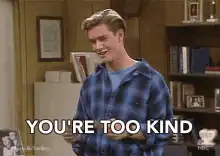 Chandler Bing You're Too Kind