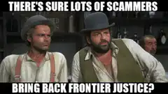 There's Sure Lots of Scammers Bring Back Frontier Justice