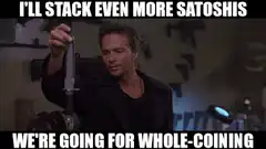 I'll Stack Even More Satoshis Whole-coining