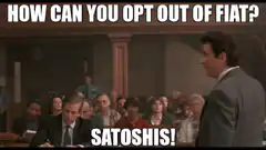How can you opt out of fiat? Satoshis!