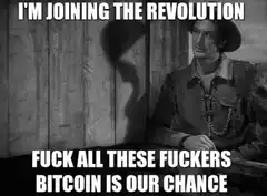 I'm joining the revolution bitcoin is our chance