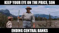 Keep Your Eye On The Price Son Ending Central Banks
