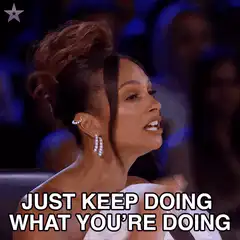 Just Keep Doing What You're Doing