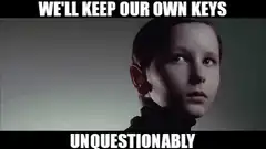 We'll keep our own keys unquestionably