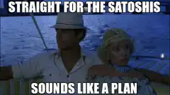Straight for the Satoshis Sounds Like a Plan
