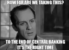 How far are we taking this central banking