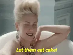 Let them eat cake!