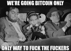 We're Going Bitcoin Only Meme